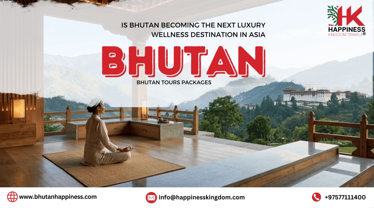 Is Bhutan Becoming the Next Luxury Wellness Destination in Asia